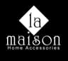 LA MAISON HOME ACCESSORIES